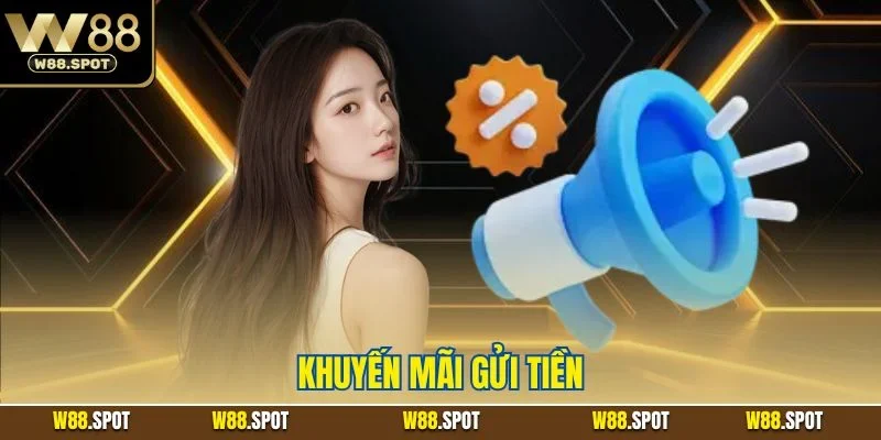 Khuyến Mãi Gửi Tiền | Cách Tiến Hành Tham Dự Cho Khách Hàng 1 Khuyến mãi gửi tiền