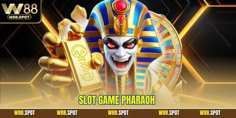 Slot Game Pharaoh | Kho Báu Ai Cập Siêu Lớn Tại W88 1 Slot game Pharaoh